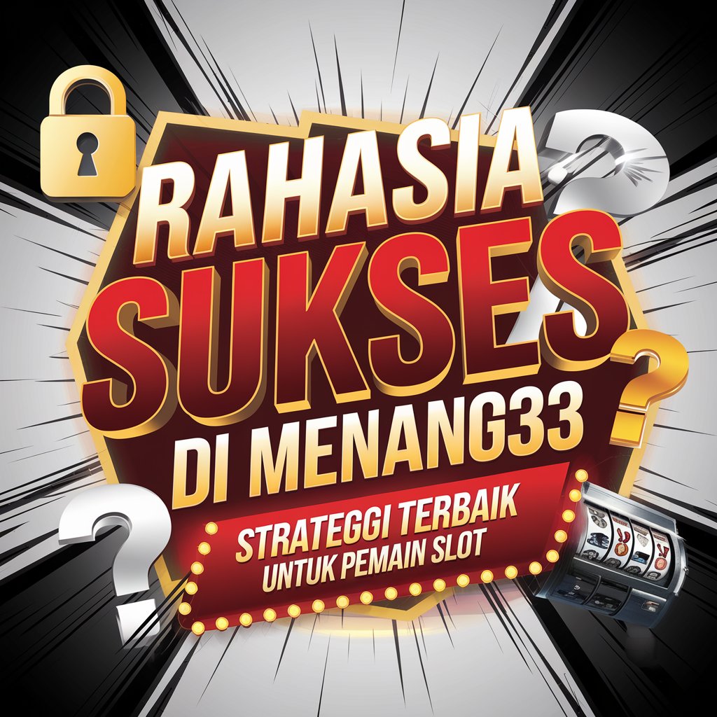 Rahasia Sukses di Menang33: Strategi Terbaik untuk Pemain Slot