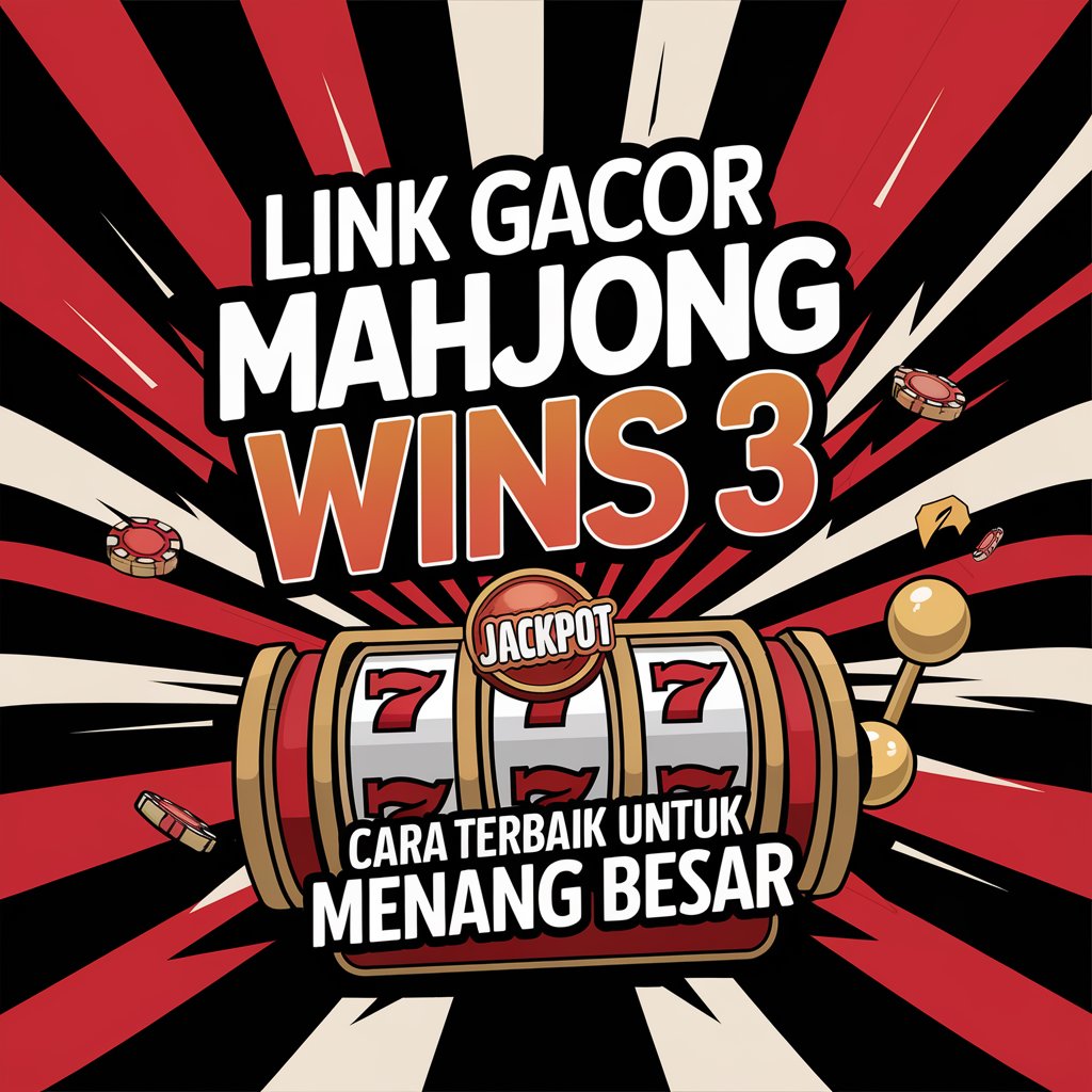 Link Gacor Mahjong Wins 3: Cara Terbaik untuk Menang Besar